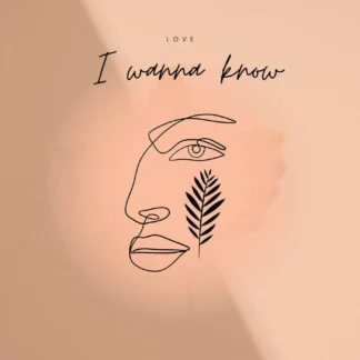 I WANNA KNOW