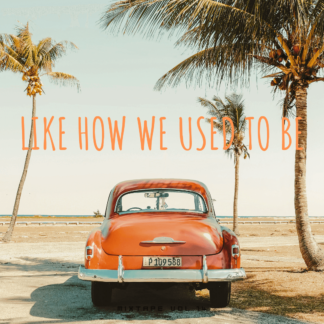 Like how we used to be